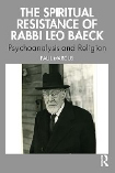 PAUL MARCUS, The Spiritual Resistance of Rabbi Leo Baeck: Psychoanalysis and Religion  (Routledge 2025)